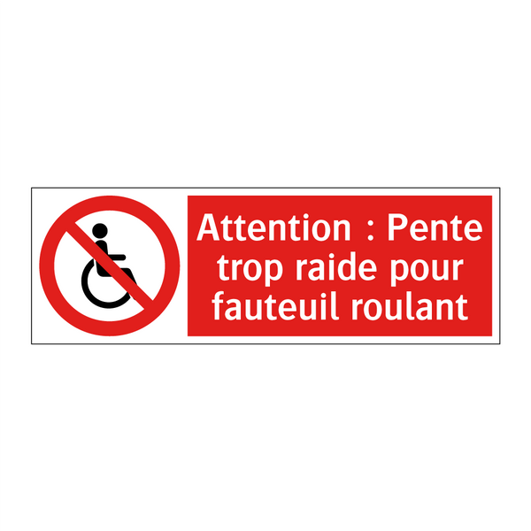 Attention : Pente trop raide pour fauteuil roulant