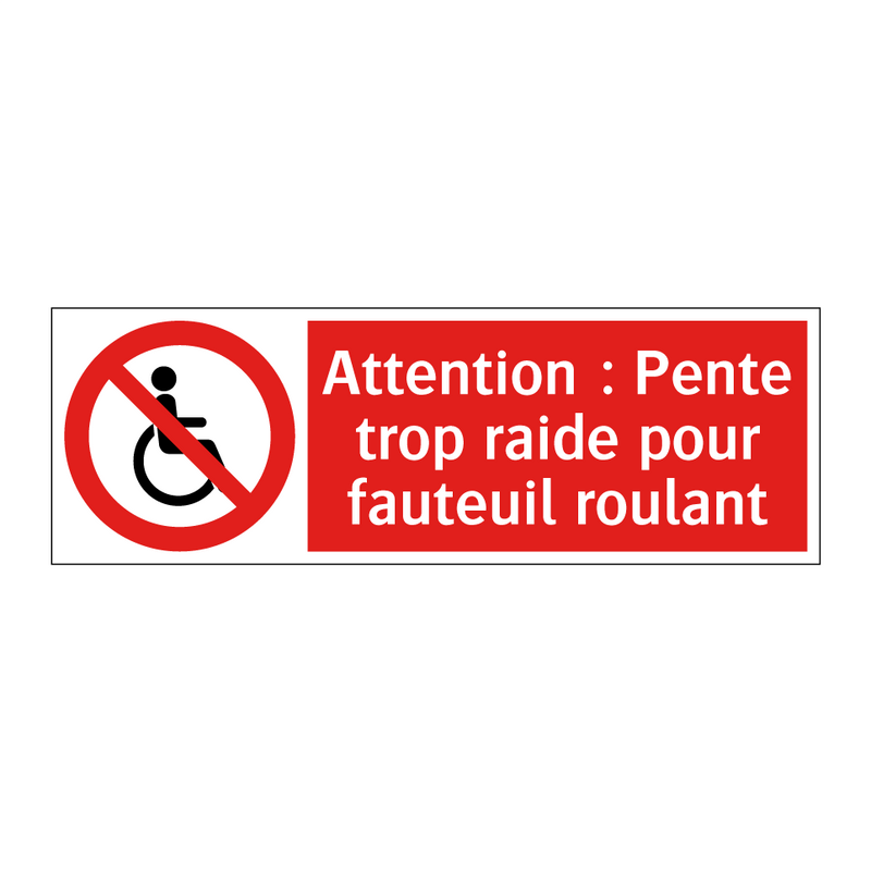 Attention : Pente trop raide pour fauteuil roulant