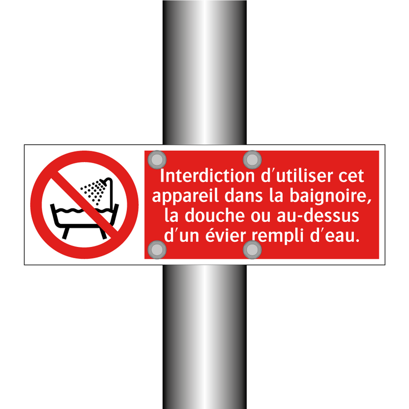 Interdiction d'utiliser cet appareil dans la baignoire, la douche ou au-dessus d'un évier rempli d'eau.