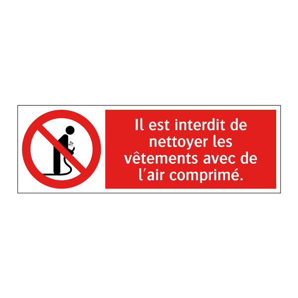 Il est interdit de nettoyer les vêtements avec de l'air comprimé.