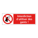 Interdiction d'utiliser des gants !