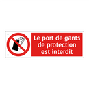 Le port de gants de protection est interdit