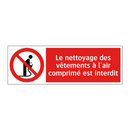 Le nettoyage des vêtements à l'air comprimé est interdit