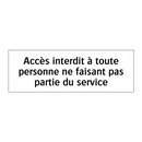 Accès interdit à toute personne ne faisant pas partie du service