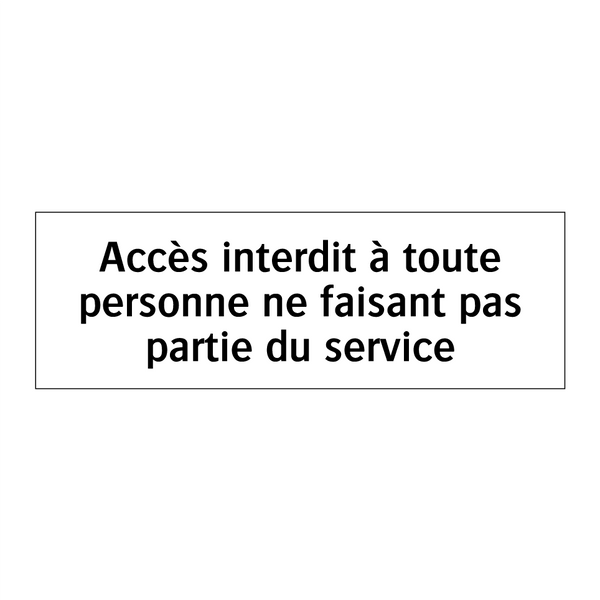 Accès interdit à toute personne ne faisant pas partie du service