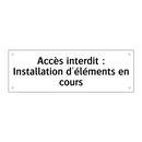 Accès interdit : Installation d'éléments en cours