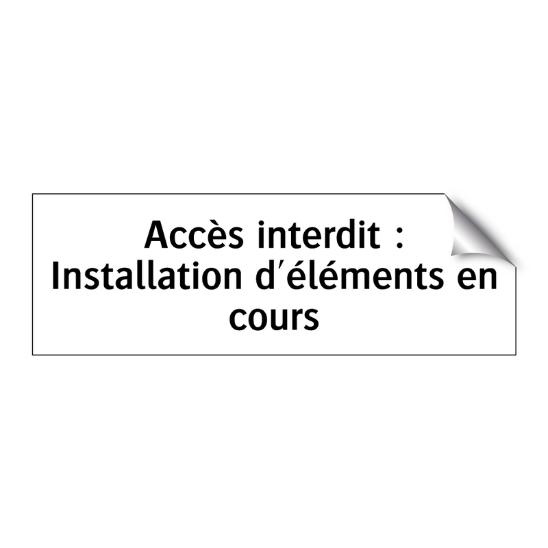 Accès interdit : Installation d'éléments en cours