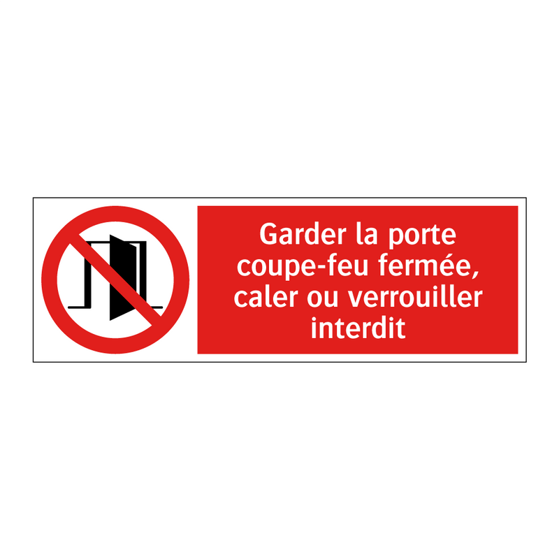 Garder la porte coupe-feu fermée, caler ou verrouiller interdit