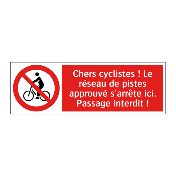 Chers cyclistes ! Le réseau de pistes approuvé s'arrête ici. Passage interdit !
