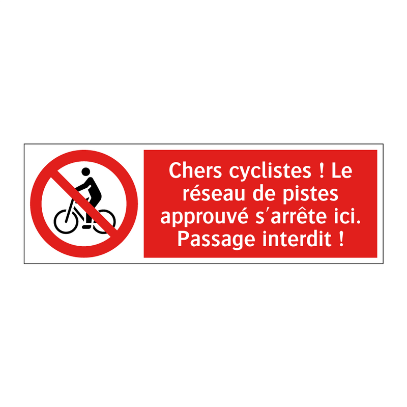 Chers cyclistes ! Le réseau de pistes approuvé s'arrête ici. Passage interdit !