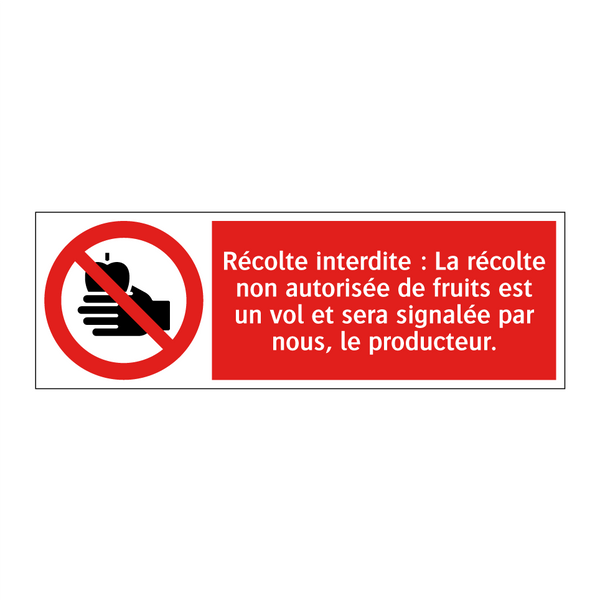 Récolte interdite : La récolte non autorisée de fruits est un vol et sera signalée par nous, le producteur.