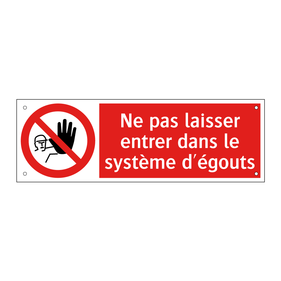 Ne pas laisser entrer dans le système d'égouts
