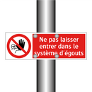 Ne pas laisser entrer dans le système d'égouts