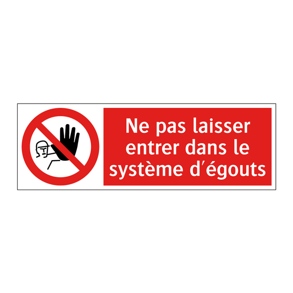 Ne pas laisser entrer dans le système d'égouts