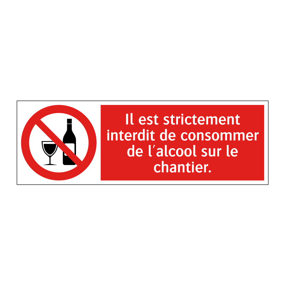 Il est strictement interdit de consommer de l'alcool sur le chantier.