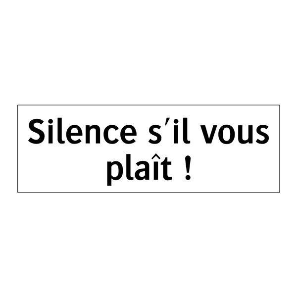 Silence s'il vous plaît !