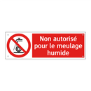 Non autorisé pour le meulage humide