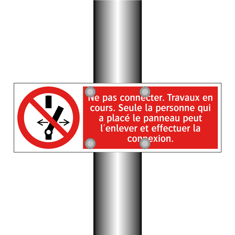 Ne pas connecter. Travaux en cours. Seule la personne qui a placé le panneau peut l'enlever et effectuer la connexion.