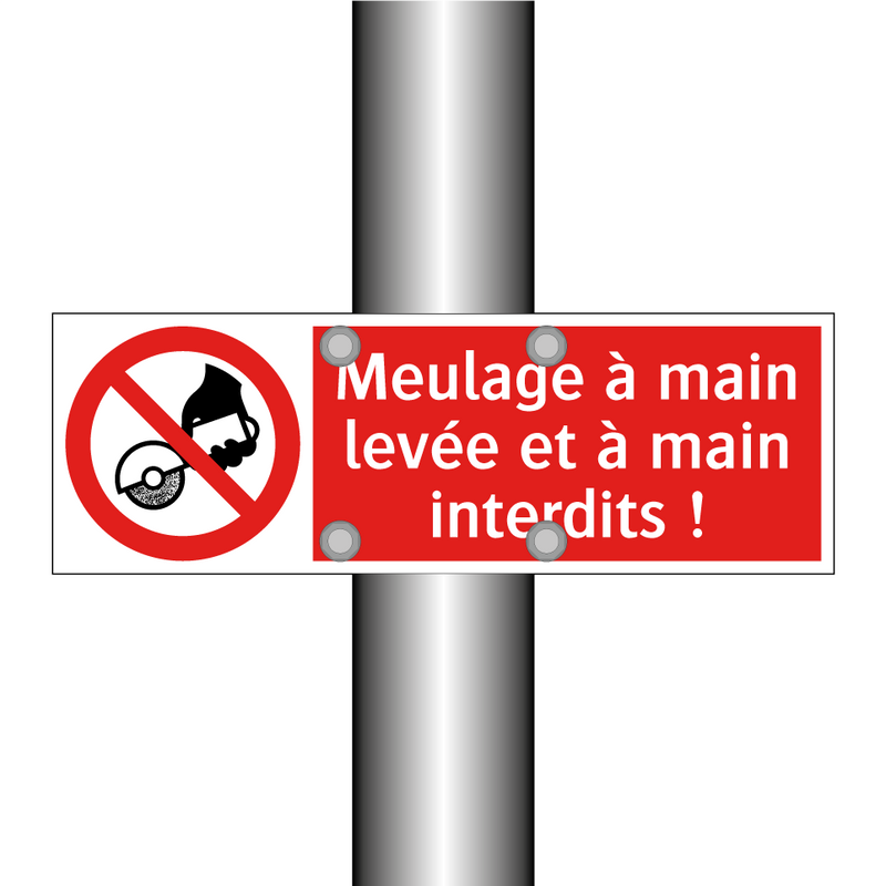 Meulage à main levée et à main interdits !