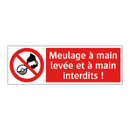 Meulage à main levée et à main interdits !