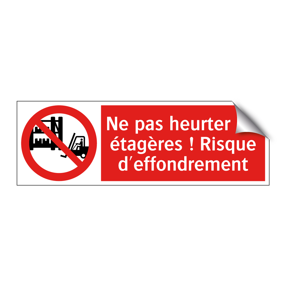 Ne pas heurter les étagères ! Risque d'effondrement