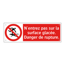 N'entrez pas sur la surface glacée. Danger de rupture.