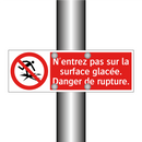 N'entrez pas sur la surface glacée. Danger de rupture.
