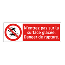 N'entrez pas sur la surface glacée. Danger de rupture.