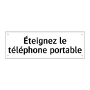 Éteignez le téléphone portable
