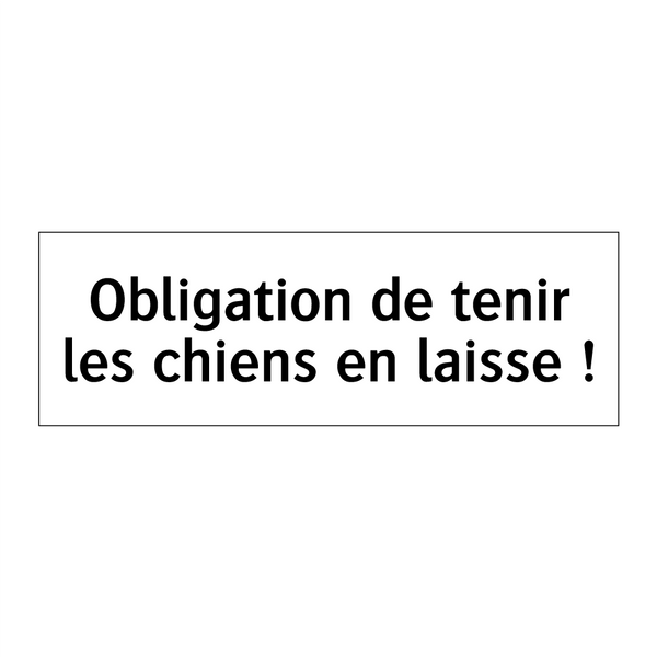 Obligation de tenir les chiens en laisse !