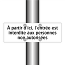 À partir d'ici, l'entrée est interdite aux personnes non autorisées