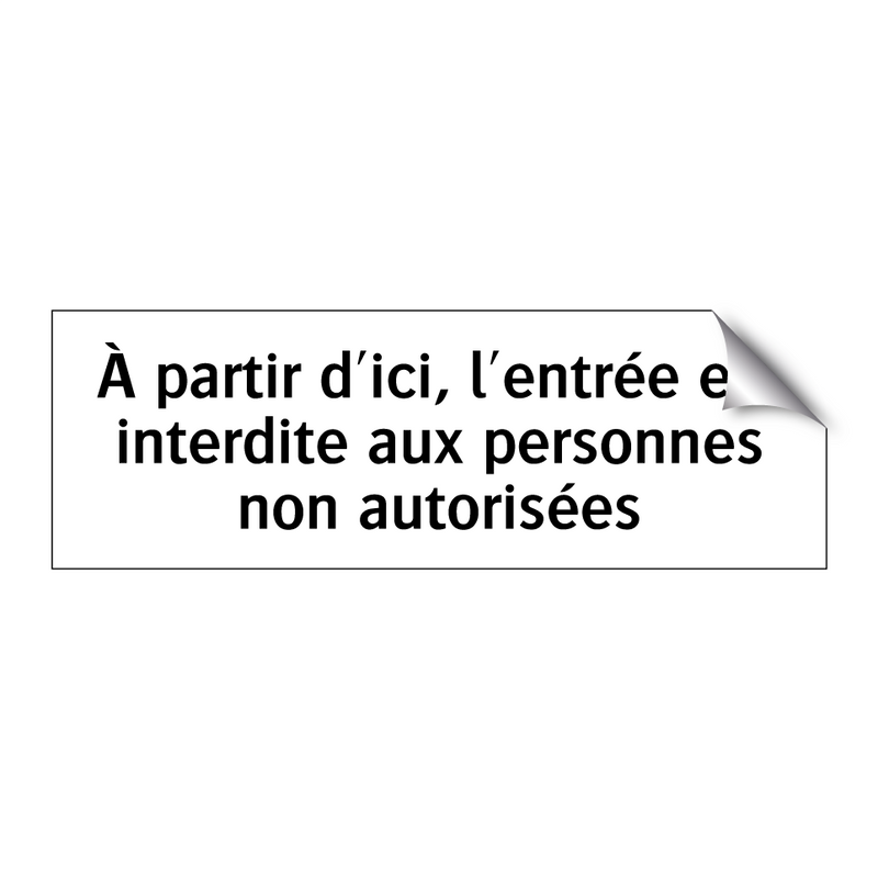 À partir d'ici, l'entrée est interdite aux personnes non autorisées