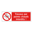 Travaux par points chauds interdits !