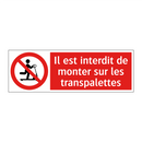 Il est interdit de monter sur les transpalettes
