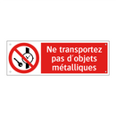 Ne transportez pas d'objets métalliques