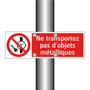 Ne transportez pas d'objets métalliques