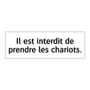 Il est interdit de prendre les chariots.