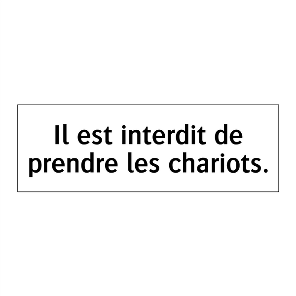 Il est interdit de prendre les chariots.
