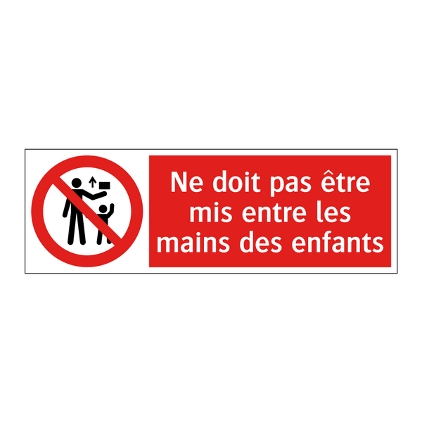 Ne doit pas être mis entre les mains des enfants