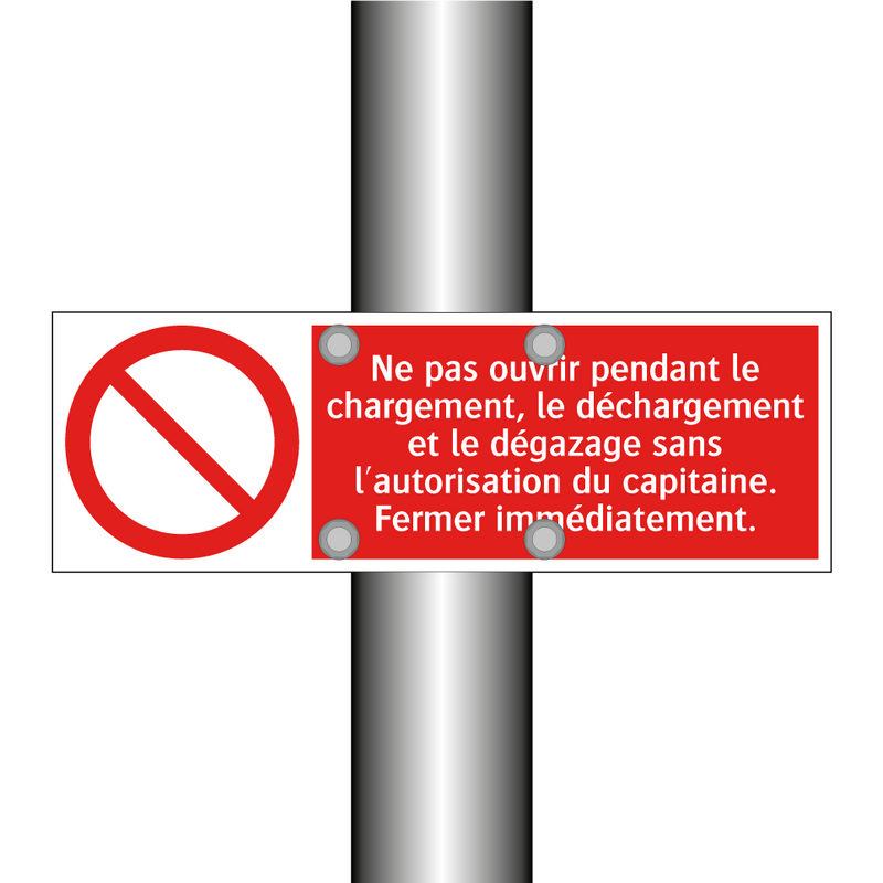 Ne pas ouvrir pendant le chargement, le déchargement et le dégazage sans l'autorisation du capitaine. Fermer immédiatement.