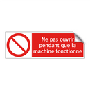 Ne pas ouvrir pendant que la machine fonctionne