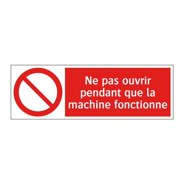 Ne pas ouvrir pendant que la machine fonctionne