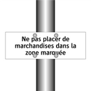 Ne pas placer de marchandises dans la zone marquée