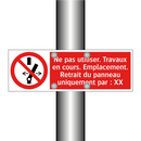 Ne pas utiliser. Travaux en cours. Emplacement. Retrait du panneau uniquement par : XX