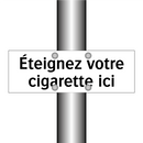 Éteignez votre cigarette ici