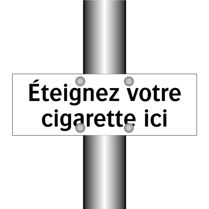 Éteignez votre cigarette ici