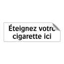 Éteignez votre cigarette ici