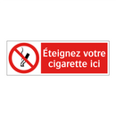Éteignez votre cigarette ici