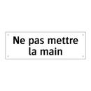 Ne pas mettre la main