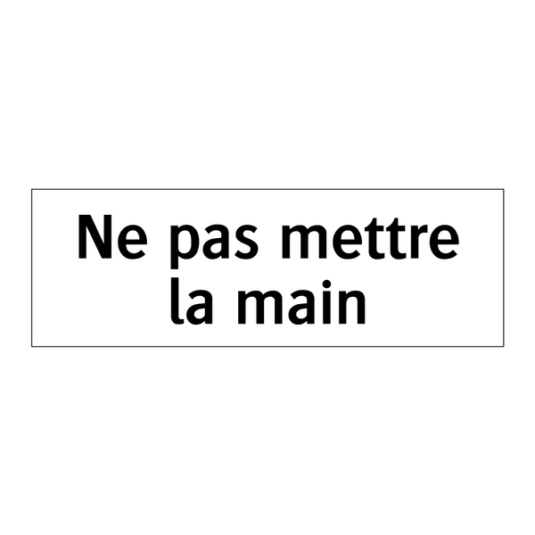 Ne pas mettre la main